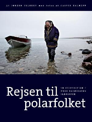Rejsen til polarfolket : en ekspedition i Knud Rasmussens slædespor