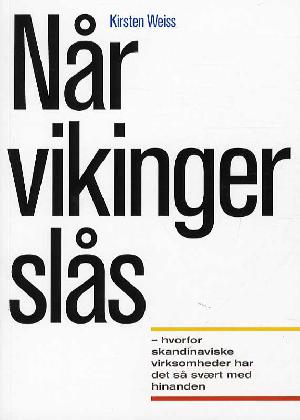 Når vikinger slås : hvorfor skandinaviske virksomheder har det så svært med hinanden