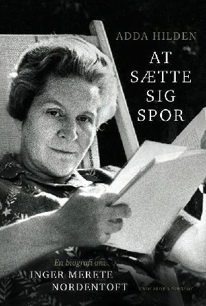 At sætte sig spor : en biografi om Inger Merete Nordentoft
