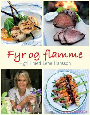 Fyr og flamme : grill med Lene Hansson