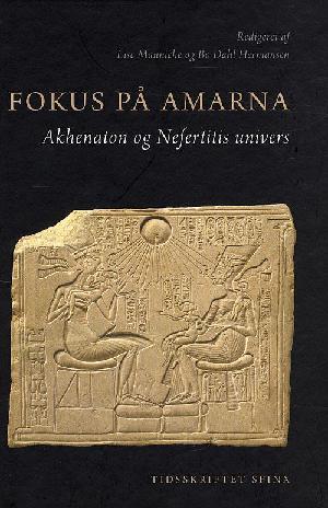Fokus på Amarna : Akhenaton og Nefertitis univers