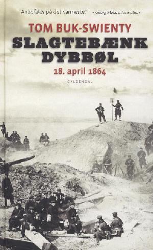 Slagtebænk Dybbøl : 18. april 1864 : historien om et slag