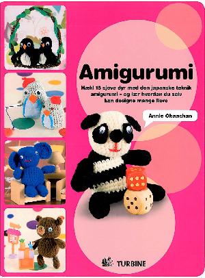 Amigurumi : hækl 15 sjove dyr med den japanske teknik amigurumi - og lær hvordan du selv kan designe mange flere
