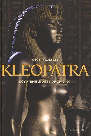 Kleopatra : Egyptens sidste dronning