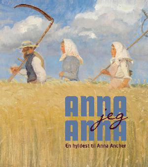 Anna jeg Anna : en hyldest til Anna Ancher