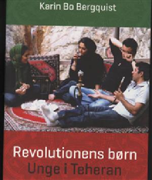 Revolutionens børn : unge i Teheran