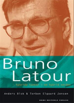 Bruno Latour : hybride tanker i en hybrid verden