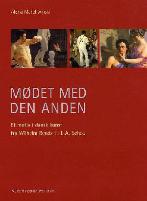 Mødet med den Anden : et motiv i dansk kunst fra Wilhelm Bendz til L.A. Schou