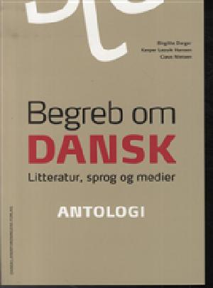 Begreb om dansk : litteratur, sprog og medier. Grundbog