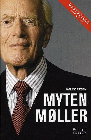 Myten Møller : han gør Danmark rigere : Mærsk Mc-Kinney Møller