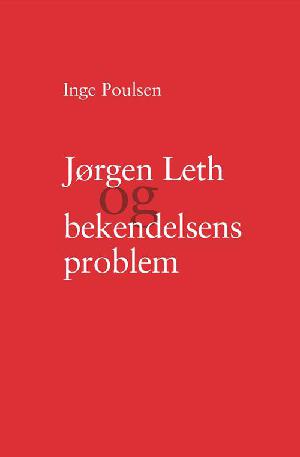 Jørgen Leth og bekendelsens problem : om nutidens selvfremstillinger med særlig fokus på "Det uperfekte menneske"