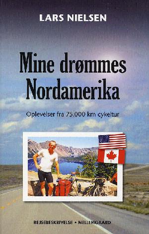 Mine drømmes Nordamerika : oplevelser fra 75.000 km cykeltur