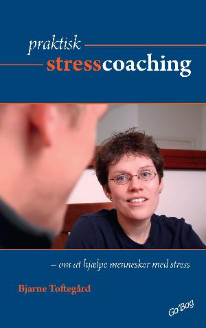 Praktisk stresscoaching : om at hjælpe mennesker med stress
