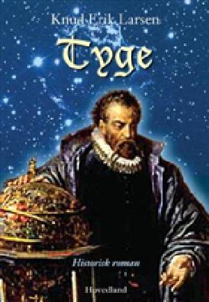 Tyge : historisk roman om Tycho Brahe