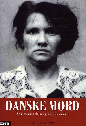 Danske mord : Englemagersken og alle de andre