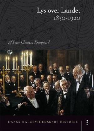 Dansk naturvidenskabs historie. 3 : Lys over landet : 1850-1920