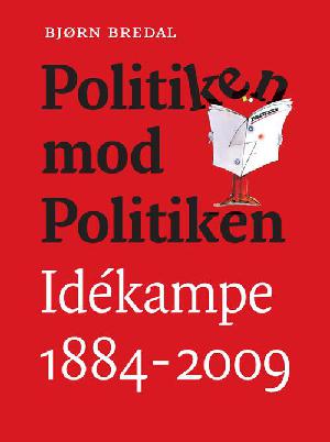 Politiken mod Politiken : idékampe 1884-2009