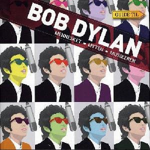 Guide til Bob Dylan : mennesket, myten, musikeren