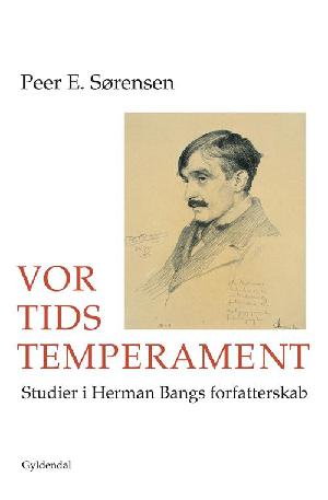 Vor tids temperament : studier i Herman Bangs forfatterskab