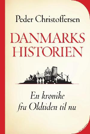 Danmarkshistorien : en krønike fra oldtiden til nu