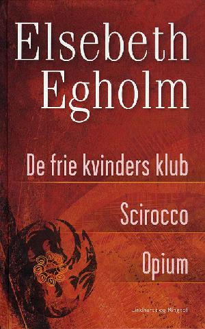 Egholm omnibus : De frie kvinders klub, Scirocco, Opium