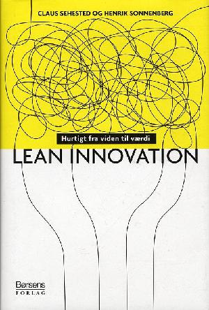 Lean innovation : hurtigt fra viden til værdi