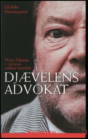 Djævelens advokat : Peter Hjørne - rettens enfant terrible : biografi