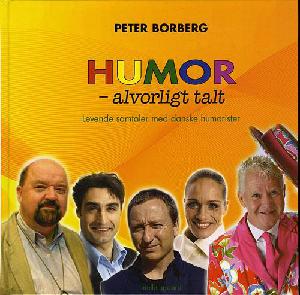Humor - alvorligt talt : levende samtaler med danske humorister