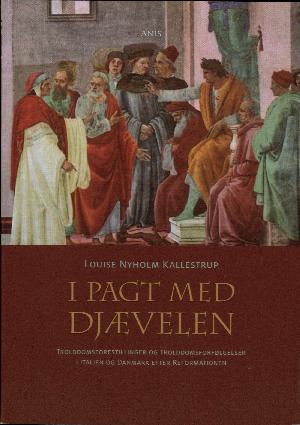 I pagt med djævelen : trolddomsforestillinger og trolddomsforfølgelser i Italien og Danmark efter reformationen