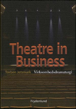 Theatre in business : virksomhedsdramaturgi