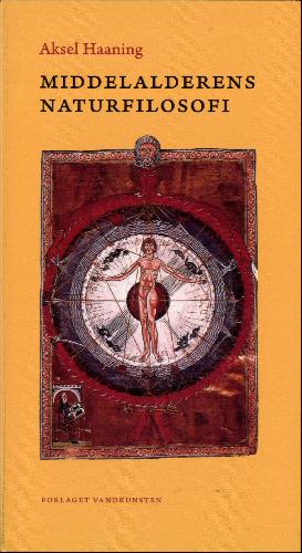 Middelalderens naturfilosofi : naturen i filosofi, digtning og videnskab ca. 1100-1250