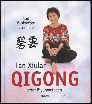 Qigong efter Biyunmetoden : lad livskraften strømme