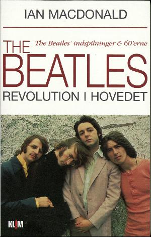 The Beatles : revolution i hovedet : The Beatles' indspilninger og 60'erne