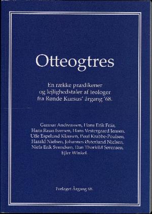 Otteogtres : en række prædikener og lejlighedstaler af teologer fra Rønde Kursus' årgang '68