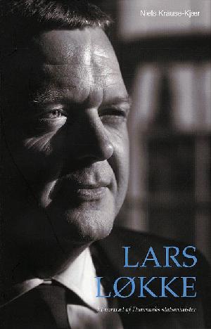 Lars Løkke : et portræt af Danmarks statsminister