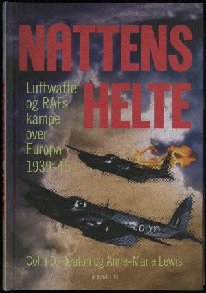 Nattens helte : luftslaget over Europa mellem Luftwaffe og RAF 1939-1945