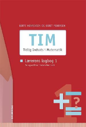 TIM - Tidlig Indsats i Matematik : vejledning -- Lærerens logbog. Bind 1 : Tal og addition i talområdet 1-20