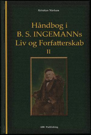 Håndbog i B.S. Ingemanns liv og forfatterskab. Bind 2