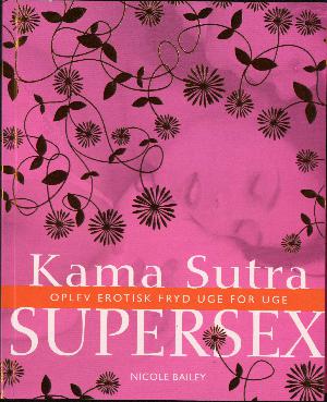 Kama Sutra supersex : oplev erotisk fryd uge for uge