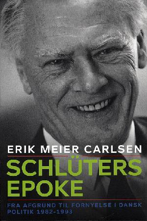 Schlüters epoke : fra afgrund til fornyelse i dansk politik 1982-1993