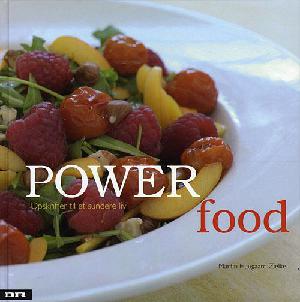 Power food : opskrifter til et sundere liv