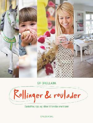 Rollinger & roulader : opskrifter, tips og idéer til familier med børn