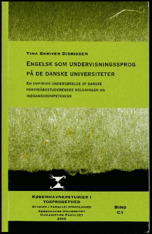 Engelsk som undervisningssprog på de danske universiteter : en empirisk undersøgelse af danske førsteårsstuderendes holdninger og indgangskompetencer