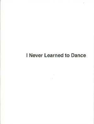 I never learned to dance