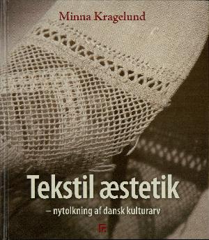 Tekstil æstetik : nytolkning af dansk kulturarv