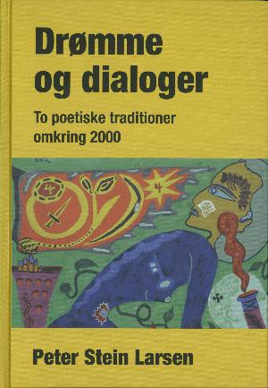 Drømme og dialoger : to poetiske traditioner omkring 2000