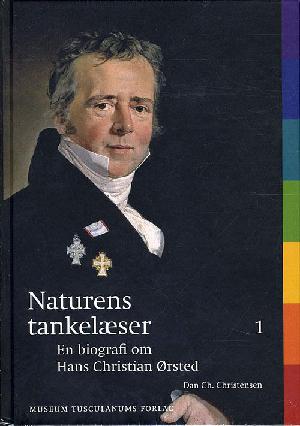Naturens tankelæser : en biografi om Hans Christian Ørsted. Bind 1