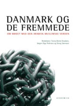 Danmark og de fremmede : om mødet med den arabisk-muslimske verden