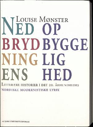 Nedbrydningens opbyggelighed : litterære historier i det 20. århundredes nordiske modernistiske lyrik