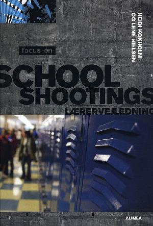 Focus on school shootings -- Lærervejledning
